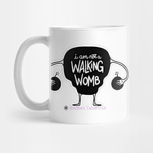 I Am Not A Walking Womb Mug